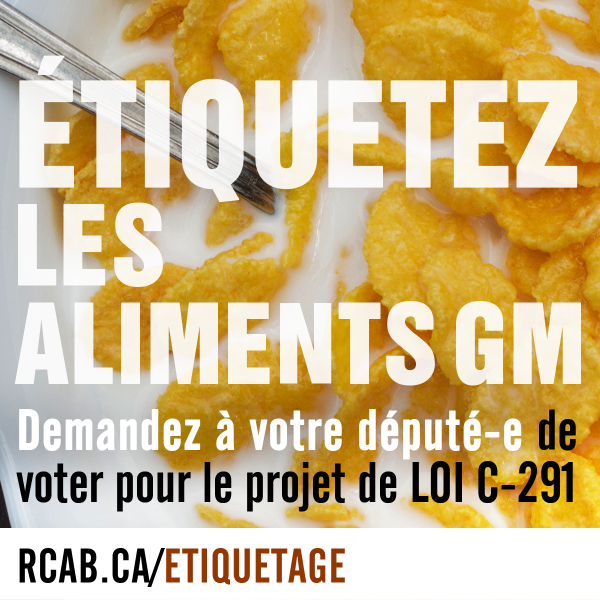 Projet de loi C-291 pour l’étiquetage obligatoire des aliments génétiquement modifiés (GM) au Canada.