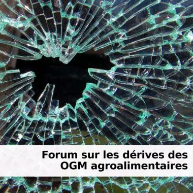 Forum sur les dérives des OGM agroalimentaires